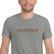 Load image into Gallery viewer, Financial Literacy T-Shirt - “Investing is not about predicting the future, but preparing for it wisely”
