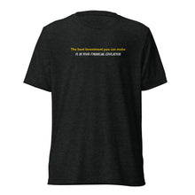 Load image into Gallery viewer, Financial Literacy T-Shirt - “The best investment you can make is in your financial education”
