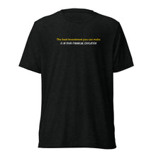 Load image into Gallery viewer, Financial Literacy T-Shirt - “The best investment you can make is in your financial education”
